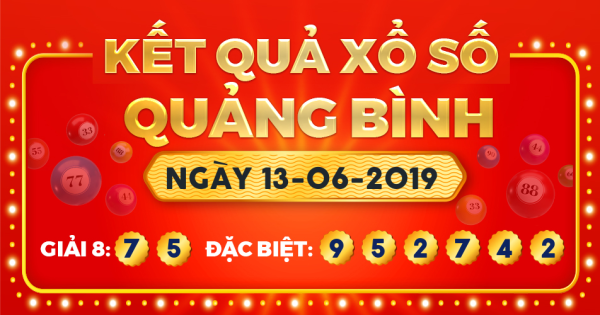 Kết quả xổ số Quảng Bình ngày 13/6/2019