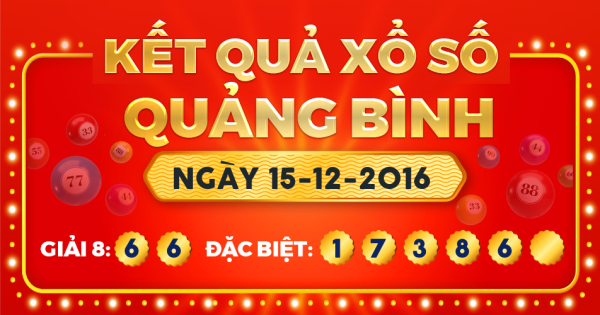 Kết quả xổ số Quảng Bình ngày 15/12/2016