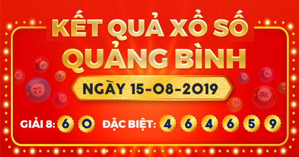 Kết quả xổ số Quảng Bình ngày 15/8/2019