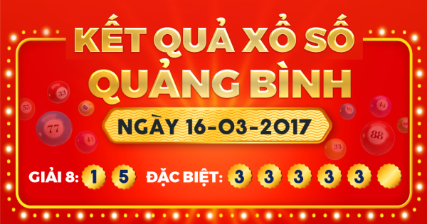 Kết quả xổ số Quảng Bình ngày 16/3/2017