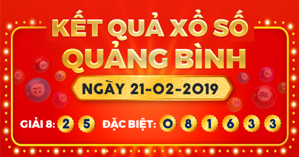 Kết quả xổ số Quảng Bình ngày 21/2/2019