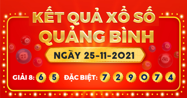 Kết quả xổ số Quảng Bình ngày 25/11/2021