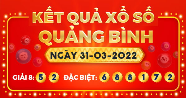 Kết quả xổ số Quảng Bình ngày 31/3/2022