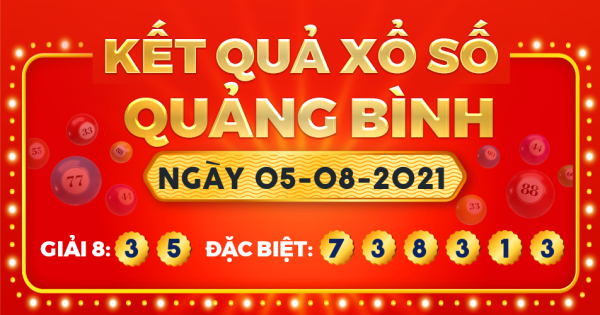 Kết quả xổ số Quảng Bình ngày 5/8/2021