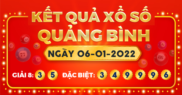 Kết quả xổ số Quảng Bình ngày 6/1/2022